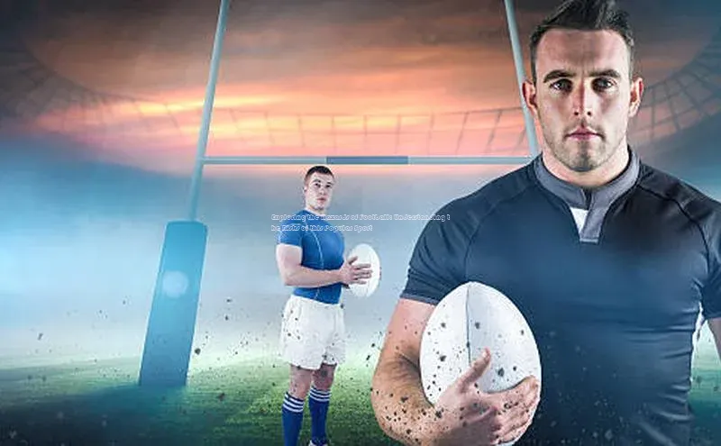 恒行在线官网登录入口赛富乐斯Exploring the Hazards of Football: Understanding the Risks of this Popular Sport